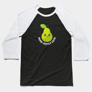 Pear-Fectly Cute - Cute Pear Pun Baseball T-Shirt